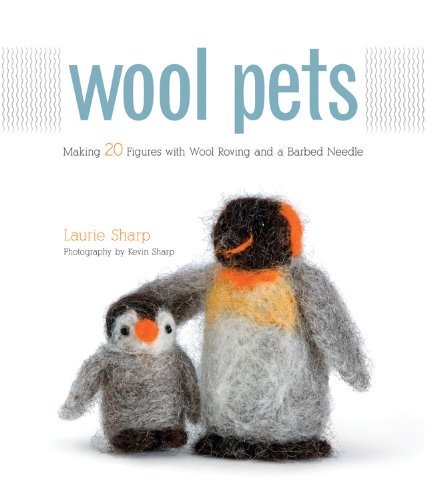 Laurie Sharp Wool Pets Making 20 Figures With Wool Roving And A Barbed N 