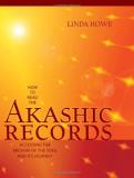 Linda Howe How To Read The Akashic Records Accessing The Archive Of The Soul And Its Journey 