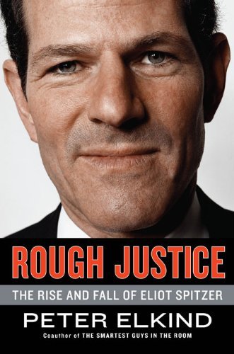 Peter Elkind/Rough Justice@The Rise And Fall Of Eliot Spitzer