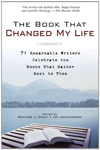 Roxanne J. Coady/Book That Changed My Life,The@71 Remarkable Writers Celebrate The Books That Ma