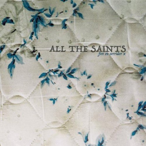 All The Saints/Fire On Corridor X