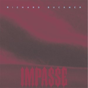 Richard Buckner/Impasse