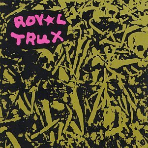 ROYAL TRUX/ROYAL TRUX