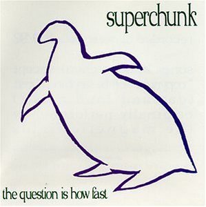 Superchunk/QUESTION IS HOW FAST@Question Is How Fast
