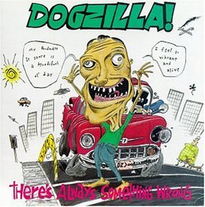 Dogzilla/There's Always Been Something