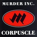Murder Inc./Corpuscle