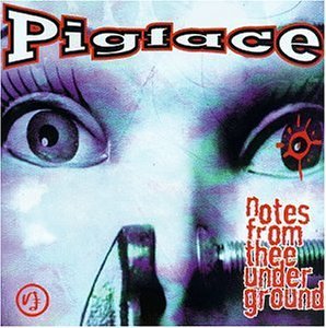 Pigface/Notes From Thee Underground