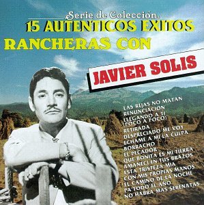 Javier Solis/15 Autenticos Exitos Rancheras