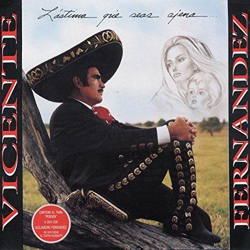 Vicente Fernandez/Lastima Que Seas Ajena