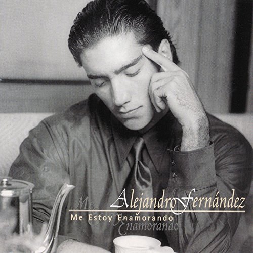 Alejandro Fernandez/Me Estoy Enomorando