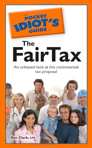 Ken Clark Pocket Idiot's Guide To The Fairtax The 