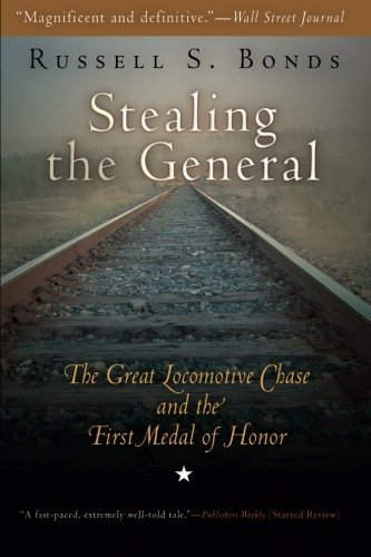 Russell S. Bonds/Stealing the General@ The Great Locomotive Chase and the First Medal of