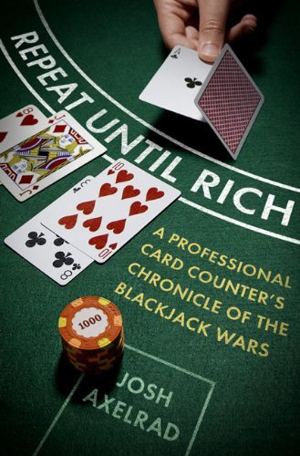 Josh Axelrad/Repeat Until Rich@A Professional Card Counter's Chronicle Of The Bl