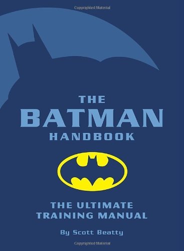 Scott Beatty/Batman Handbook,The@The Ultimate Training Manual