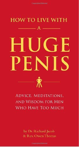 Richard Jacob/How to Live with a Huge Penis@ Advice, Meditations, and Wisdom for Men Who Have