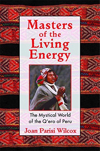 Joan Parisi Wilcox/Masters Of The Living Energy@The Mystical World Of The Q'Ero Of Peru