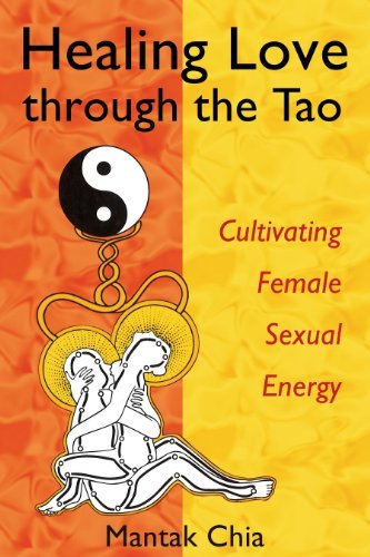 Mantak Chia/Healing Love Through the Tao@ Cultivating Female Sexual Energy