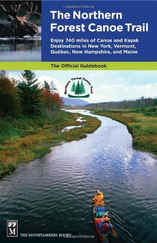 Northern Forest Canoe Trail Northern Forest Canoe Trail Guidebook Enjoy 740 Miles Of Canoe And Kayak Destinations I 
