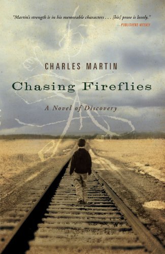 Charles Martin/Chasing Fireflies@ A Novel of Healing and Hope