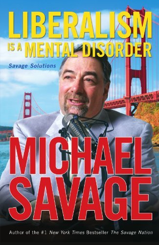 Michael Savage/Liberalism Is a Mental Disorder@Savage Solutions