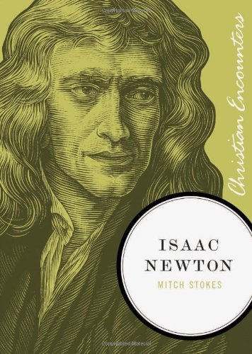 Mitch Stokes/The Isaac Newton@ A Biography of an Inventor, Astronomer, Physicist