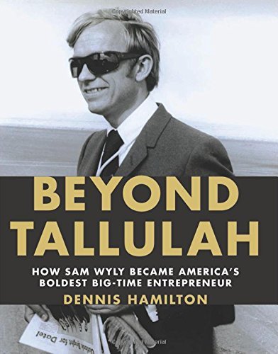Sam Wyly/Beyond Tallulah@How Sam Wyly Became America's Boldest Big-Time En