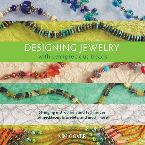 Kim Gover Designing Jewelry With Semiprecious Beads Stringing Instructions And Techniques For Necklac 