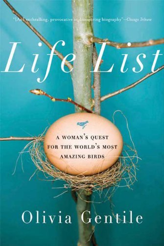 Olivia Gentile Life List A Woman's Quest For The World's Most Amazing Bird 