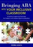 Debra Leach Bringing Aba Into Your Inclusive Classroom A Guide To Improving Outcomes For Students With A Ning Environmen 