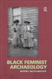 Whitney Battle Baptiste Black Feminist Archaeology 