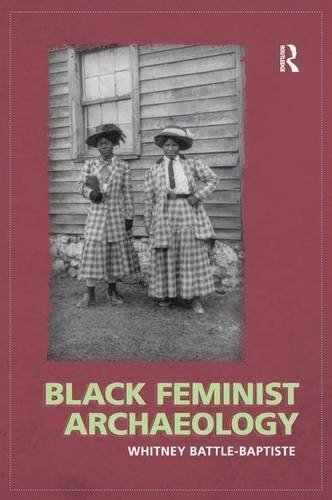 Whitney Battle Baptiste Black Feminist Archaeology 