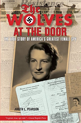 Judith Pearson Wolves At The Door The True Story Of America's Greatest Female Spy 