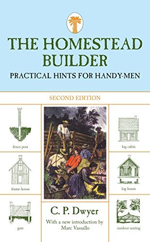 C. P. Dwyer Homestead Builder Practical Hints For Handy Men 0002 Edition; 