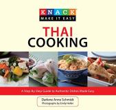 Darlene Anne Schmidt Knack Thai Cooking A Step By Step Guide To Authentic Dishes Made Eas 