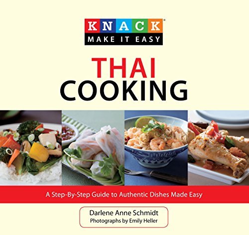Darlene Anne Schmidt Knack Thai Cooking A Step By Step Guide To Authentic Dishes Made Eas 