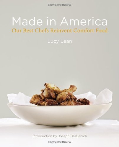 Lucy Lean Made In America Our Best Chefs Reinvent Comfort Food 