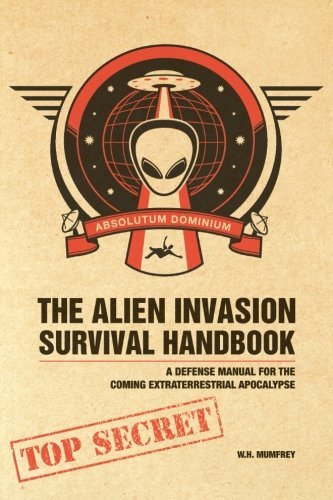 W. H. Mumfrey/Alien Invasion Survival Handbook,The@A Defense Manual For The Coming Extraterrestrial