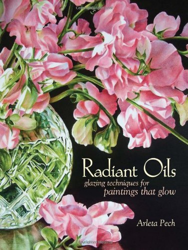 Arleta Pech Radiant Oils Glazing Techniques For Paintings That Glow 