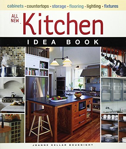 Joanne Kellar Bouknight/All New Kitchen Idea Book