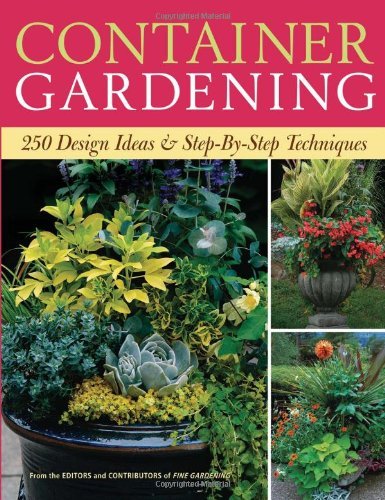 Editors Of Fine Gardening/Container Gardening@ 250 Design Ideas & Step-By-Step Techniques@0013 EDITION;