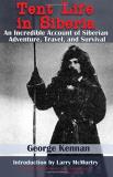 George Kennan Tent Life In Siberia An Incredible Account Of Siberian Adventure Trav 