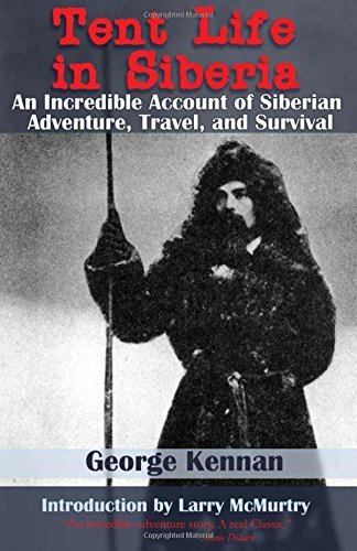 George Kennan Tent Life In Siberia An Incredible Account Of Siberian Adventure Trav 