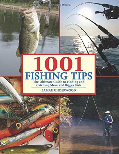 Lamar Underwood/1001 Fishing Tips@The Ultimate Guide to Finding and Catching More a
