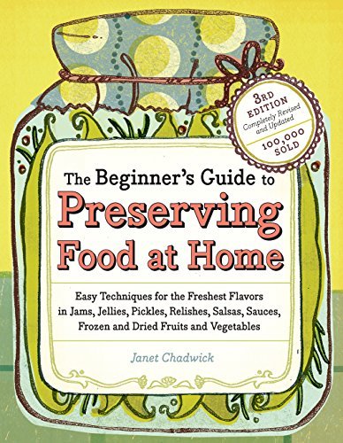 Janet Chadwick/The Beginner's Guide to Preserving Food at Home@0003 EDITION;Revised, Update
