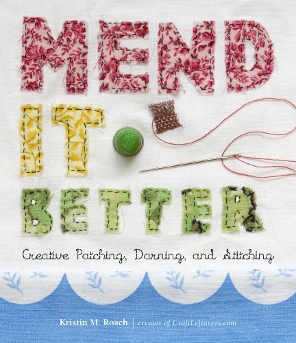 Kristin M. Roach Mend It Better Creative Patching Darning And Stitching 