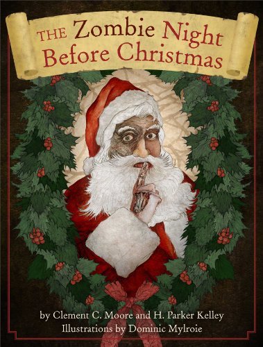 Moore,Clement Clarke/ Kelley,H. Parker/ Mylroie,/The Zombie Night Before Christmas
