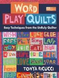 Tonya Ricucci Word Play Quilts Easy Techniques From The Unruly Quilter 
