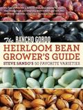 Steve Sando The Rancho Gordo Heirloom Bean Grower's Guide Steve Sando's 50 Favorite Varieties 