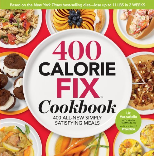 Liz Vaccariello 400 Calorie Fix Cookbook 400 All New Simply Satisfying Meals 