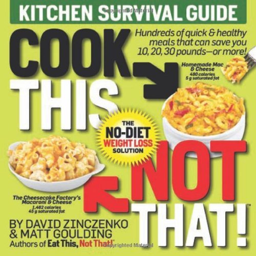 David Zinczenko Cook This Not That! Kitchen Survival Guide 